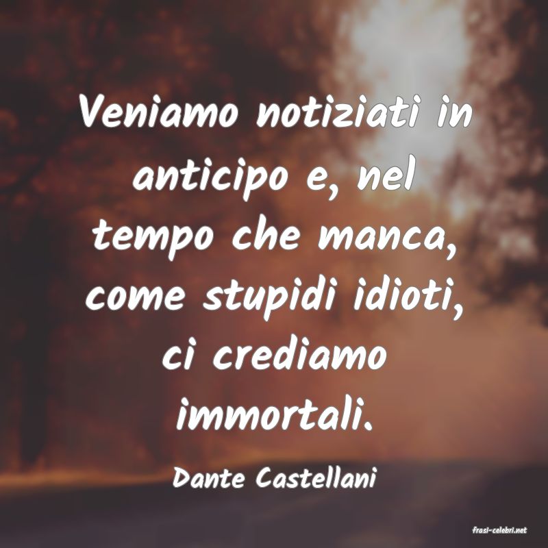 frasi di  Dante Castellani
