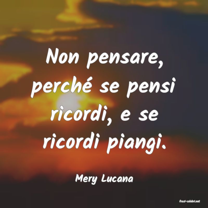 frasi di  Mery Lucana
