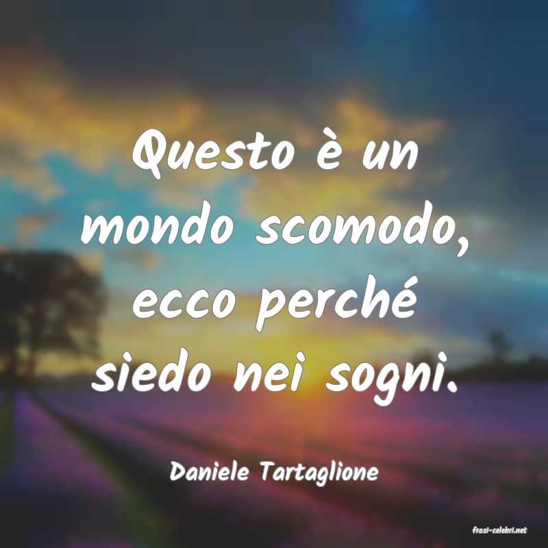 frasi di  Daniele Tartaglione
