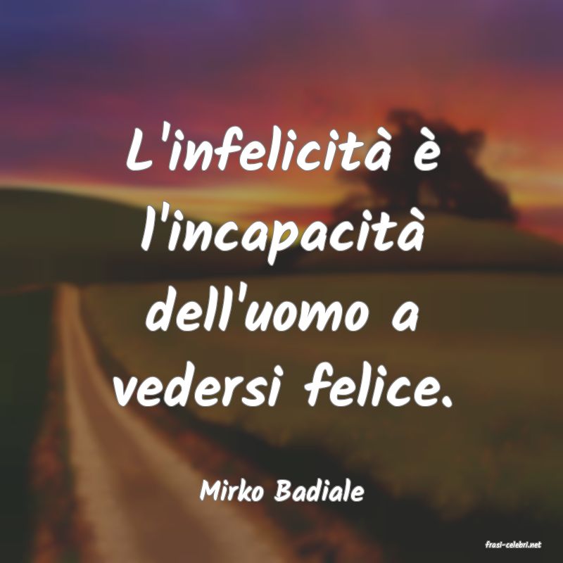 frasi di  Mirko Badiale
