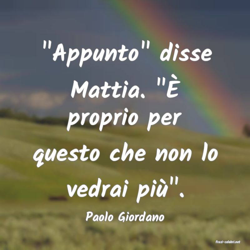 frasi di  Paolo Giordano
