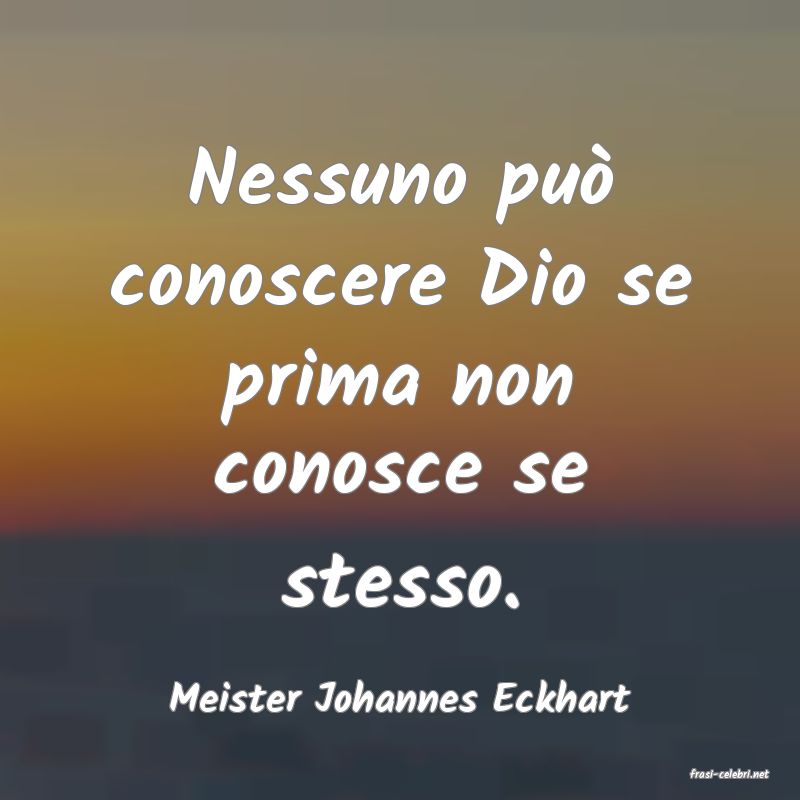 frasi di  Meister Johannes Eckhart
