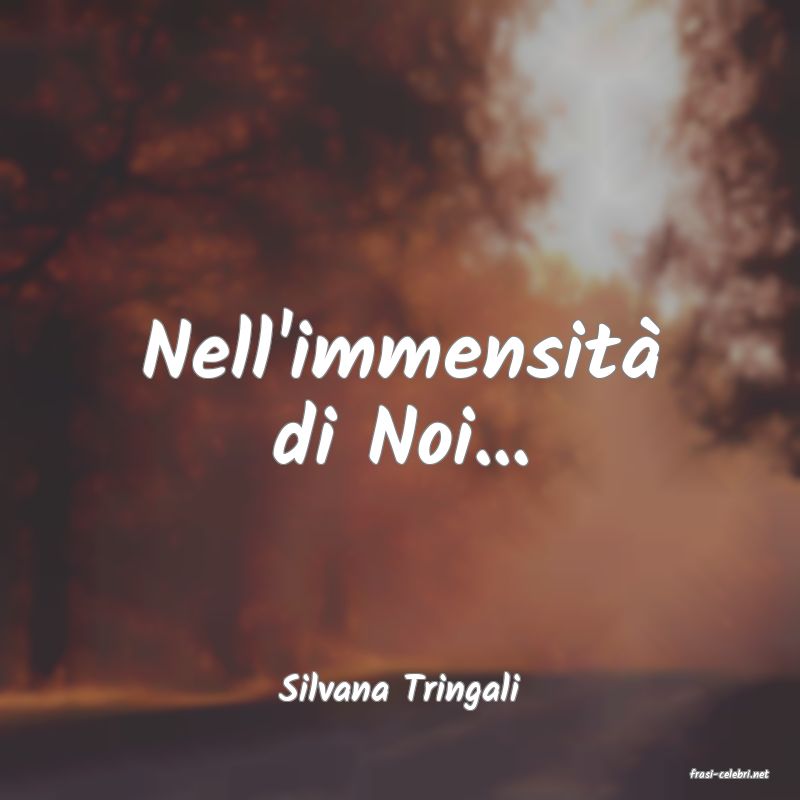 frasi di  Silvana Tringali
