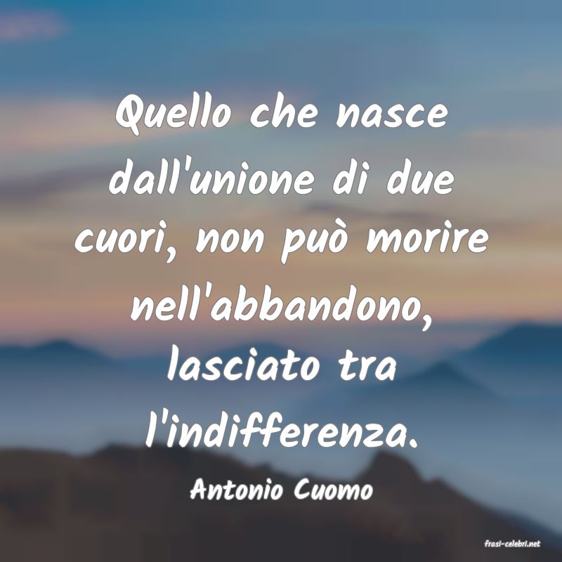 frasi di  Antonio Cuomo
