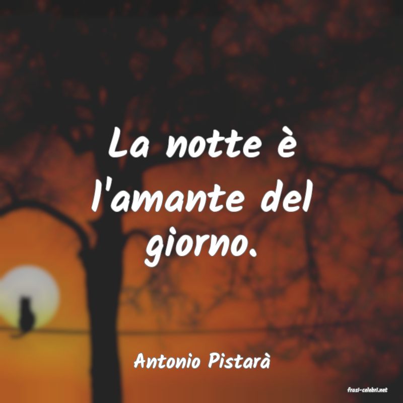 frasi di Antonio Pistar