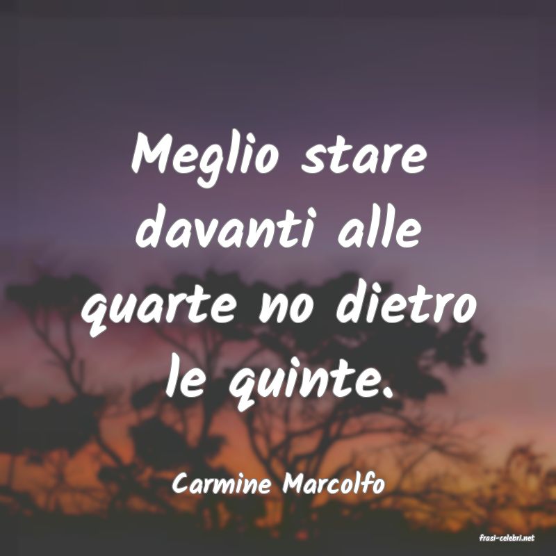 frasi di  Carmine Marcolfo
