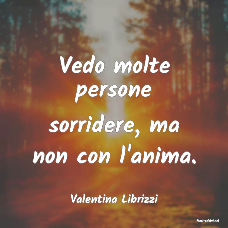 frasi di  Valentina Librizzi
