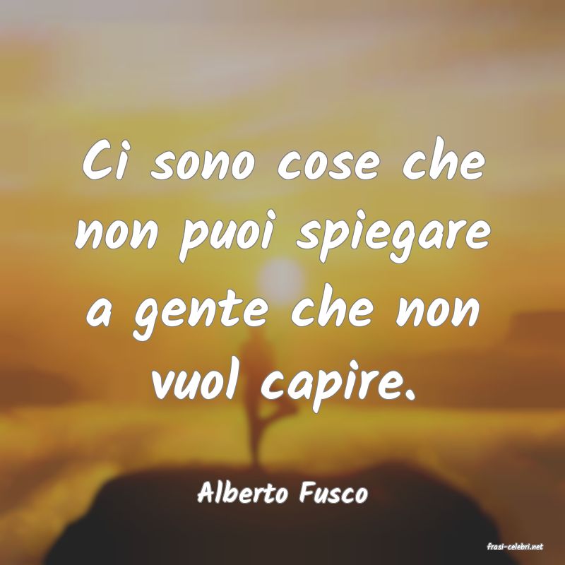 frasi di  Alberto Fusco
