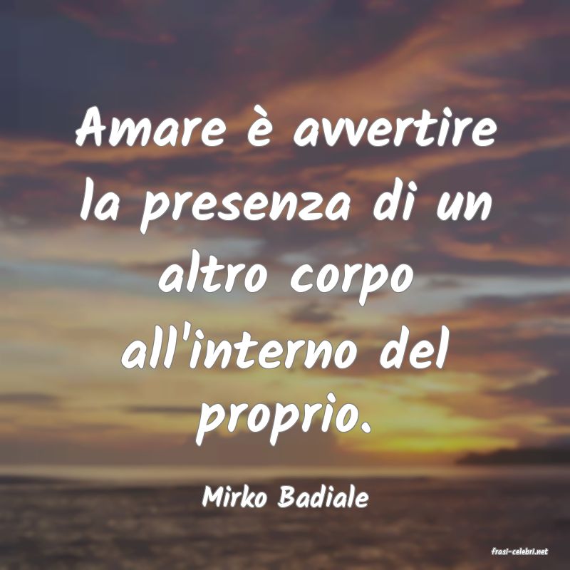 frasi di  Mirko Badiale
