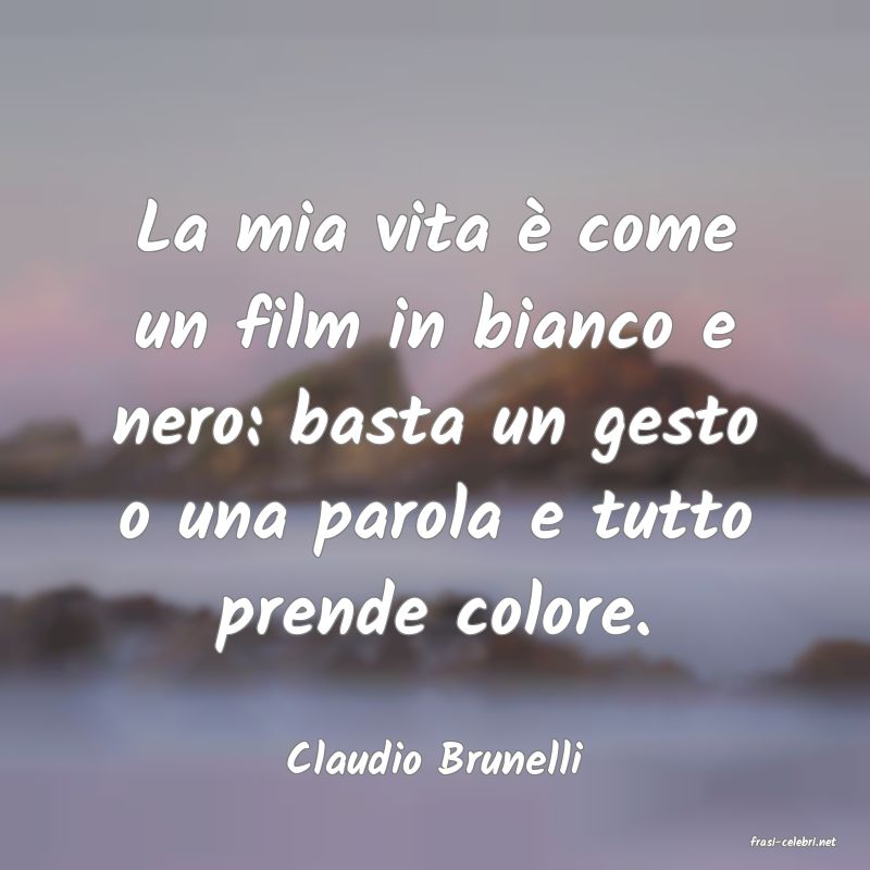 frasi di  Claudio Brunelli
