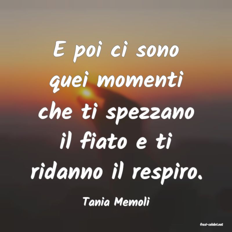 frasi di  Tania Memoli
