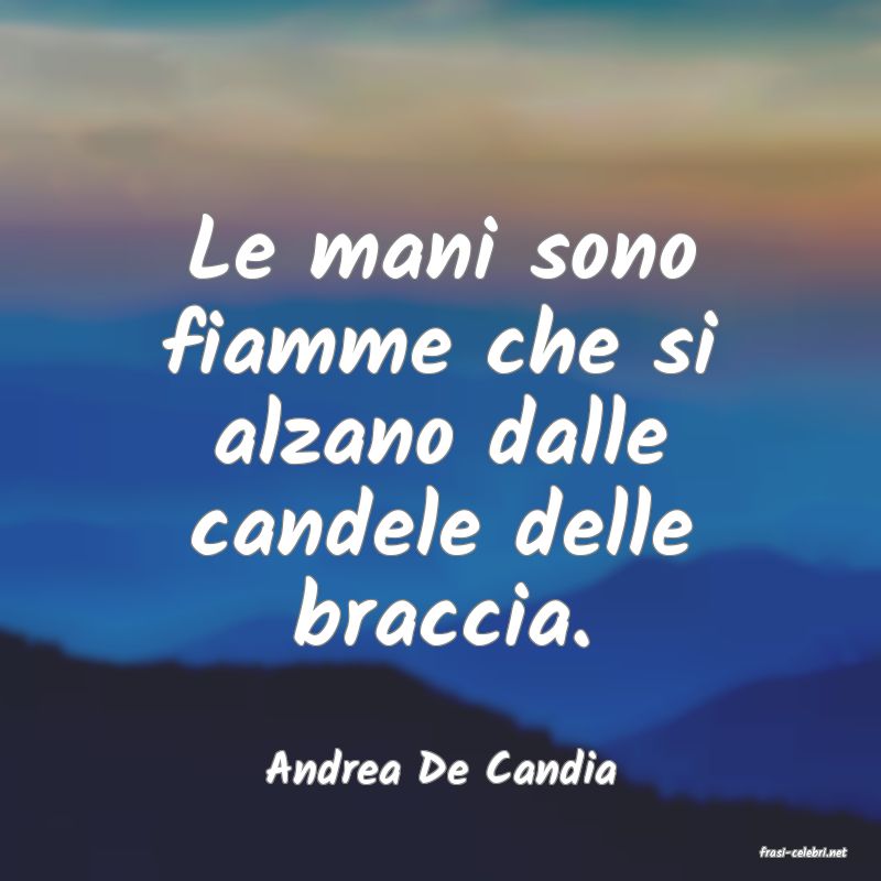 frasi di  Andrea De Candia
