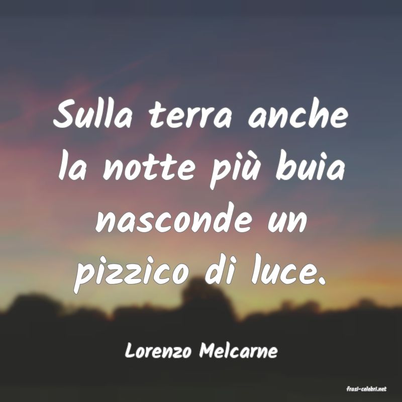 frasi di  Lorenzo Melcarne
