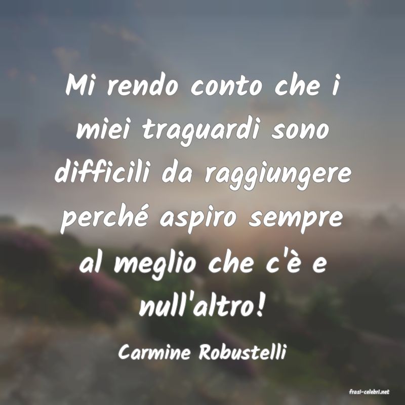 frasi di  Carmine Robustelli
