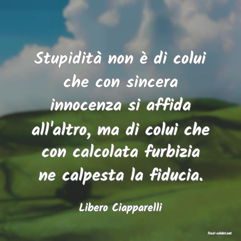 frasi di  Libero Ciapparelli
