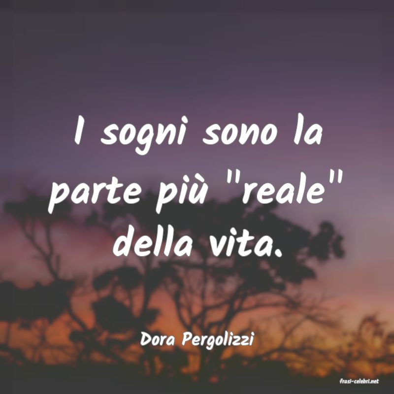 frasi di  Dora Pergolizzi
