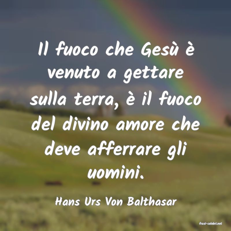 frasi di  Hans Urs Von Balthasar
