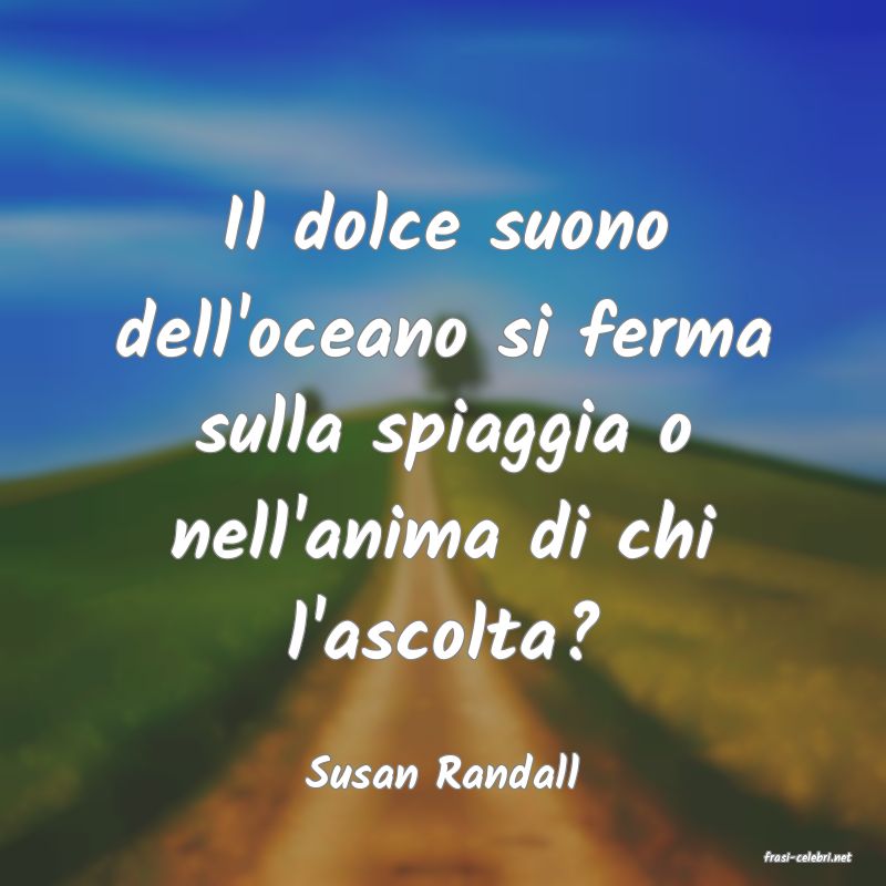 frasi di  Susan Randall
