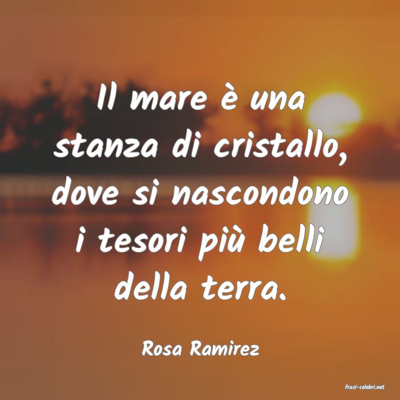 frasi di  Rosa Ramirez
