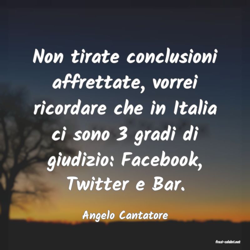 frasi di  Angelo Cantatore
