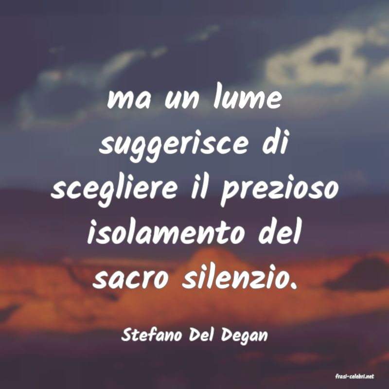 frasi di  Stefano Del Degan
