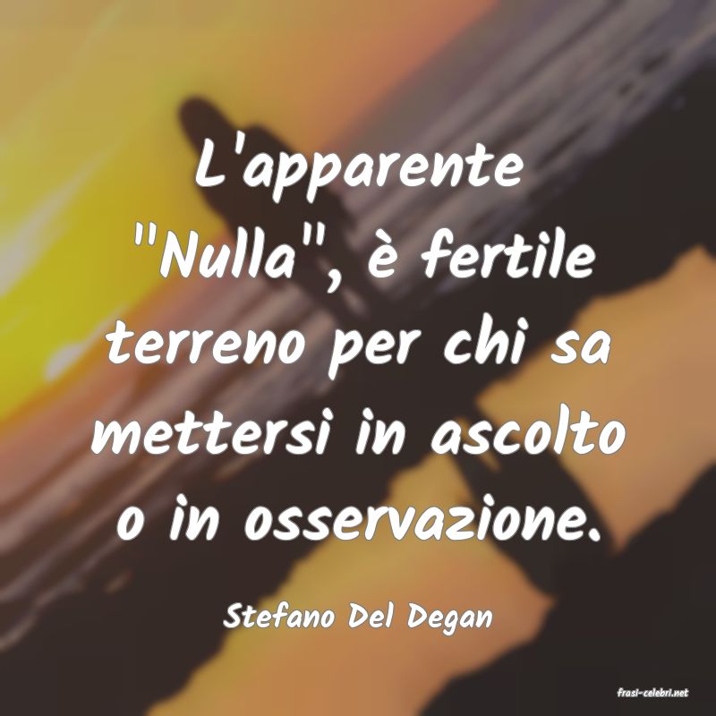 frasi di  Stefano Del Degan
