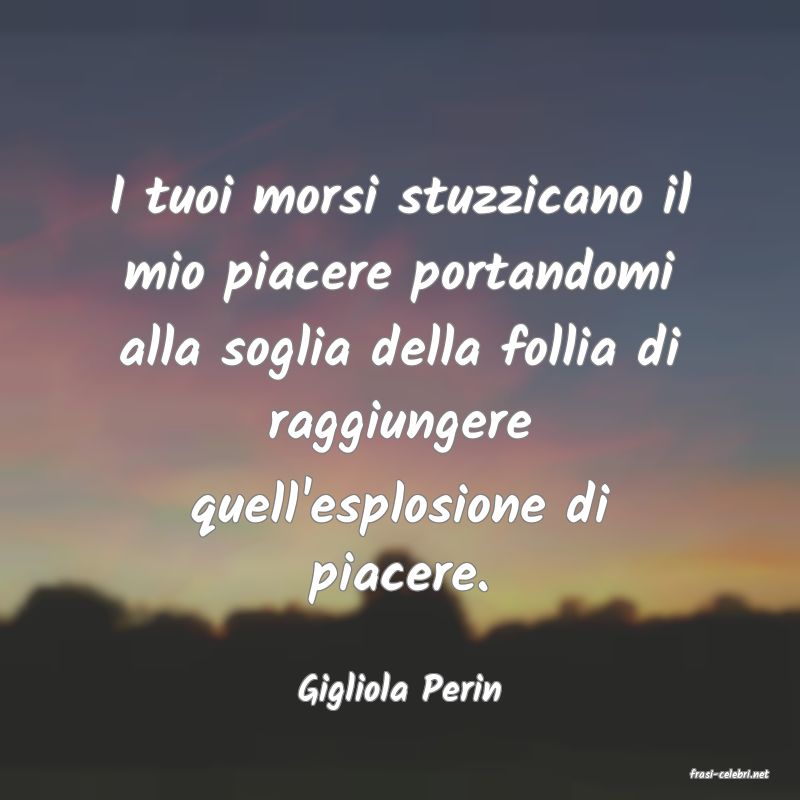 frasi di  Gigliola Perin
