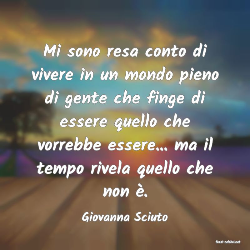 frasi di  Giovanna Sciuto
