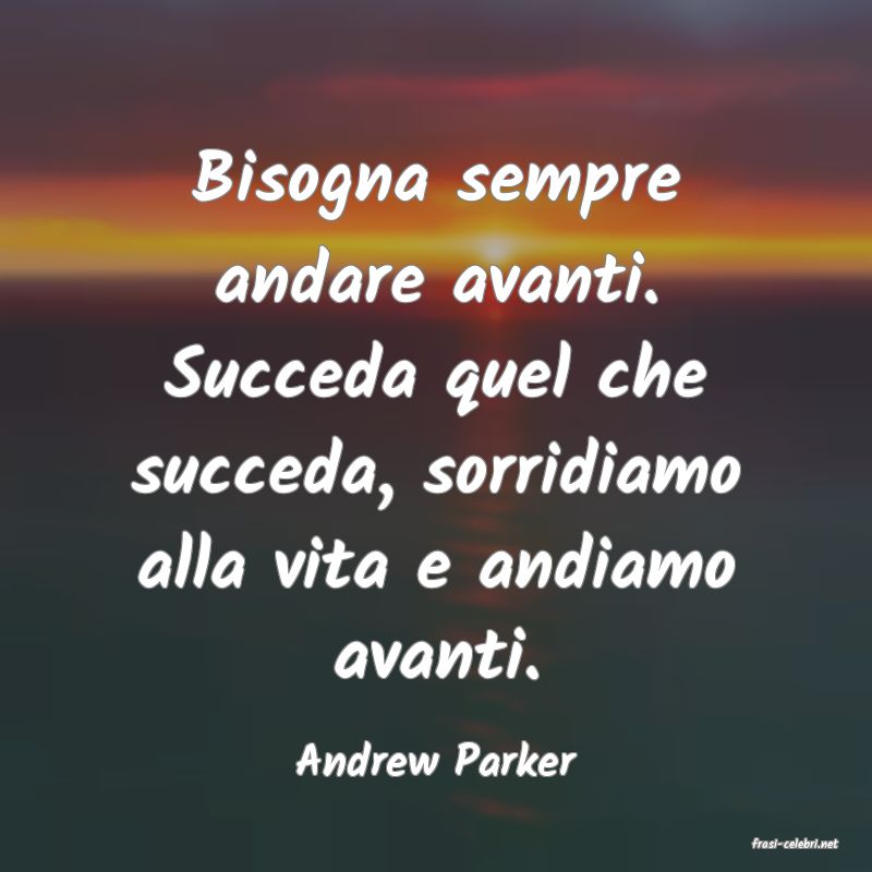 frasi di  Andrew Parker
