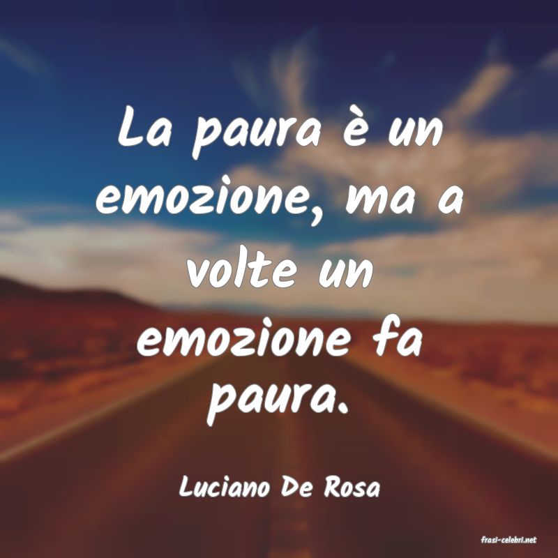 frasi di  Luciano De Rosa
