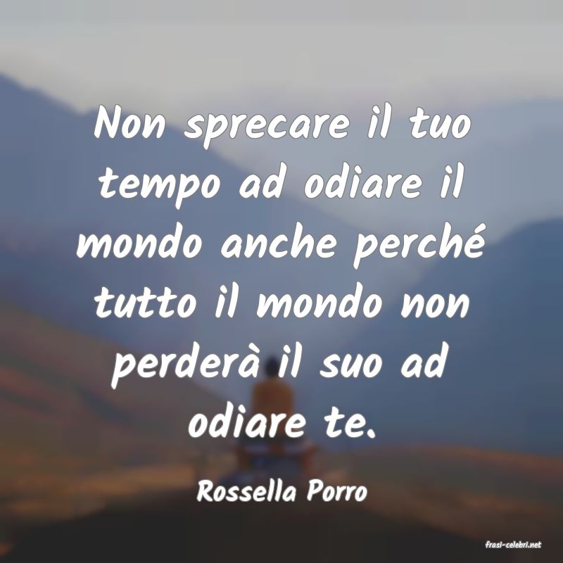 frasi di  Rossella Porro
