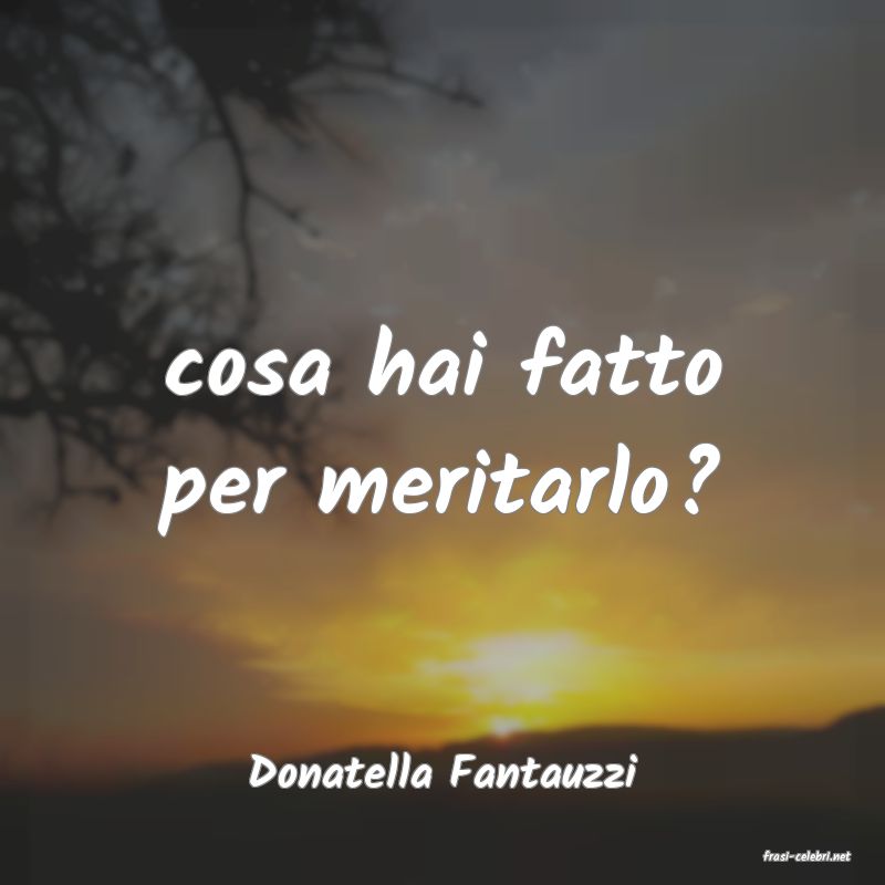 frasi di  Donatella Fantauzzi
