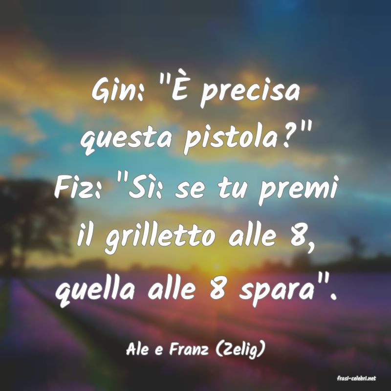 frasi di Ale e Franz (Zelig)