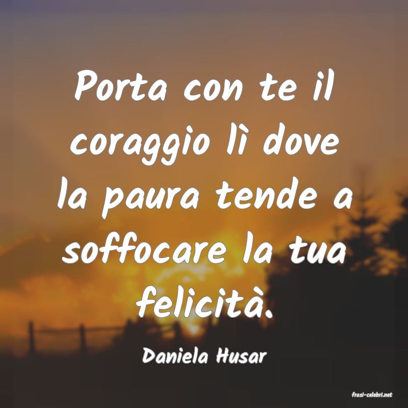 frasi di  Daniela Husar
