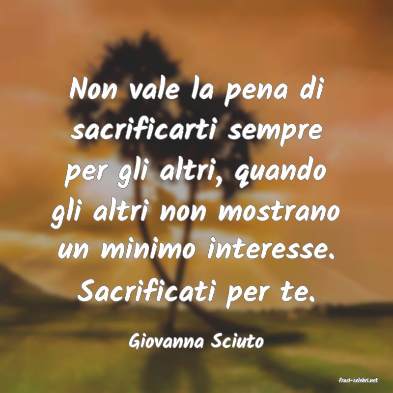 frasi di  Giovanna Sciuto
