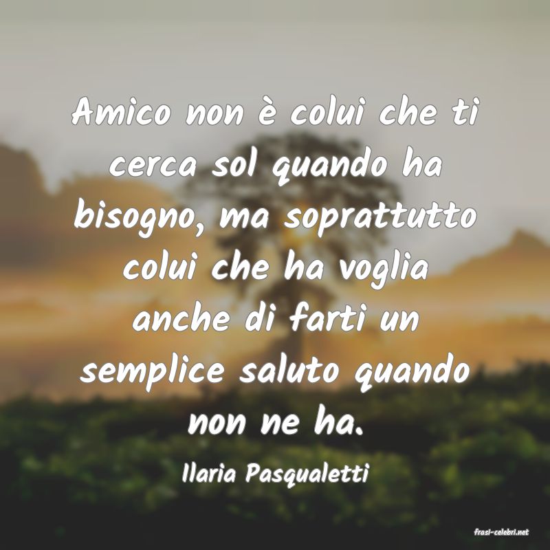 frasi di  Ilaria Pasqualetti
