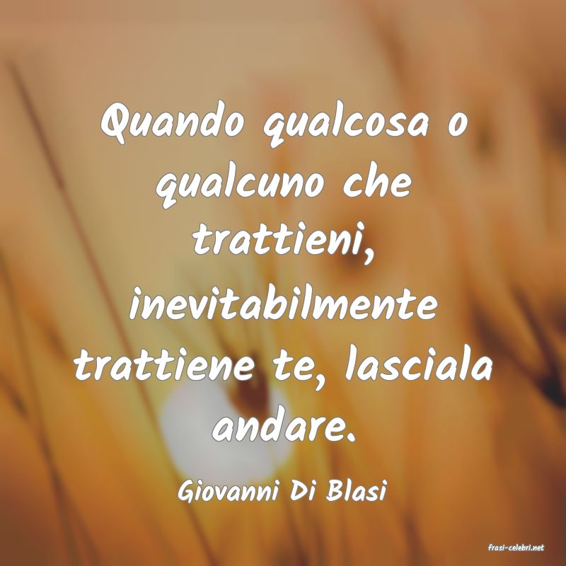 frasi di  Giovanni Di Blasi
