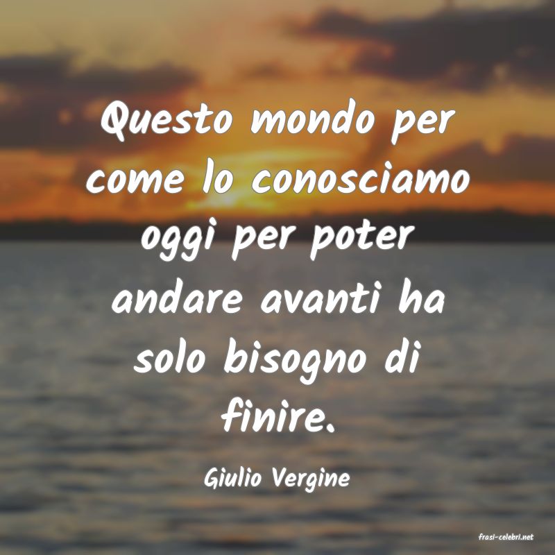 frasi di  Giulio Vergine
