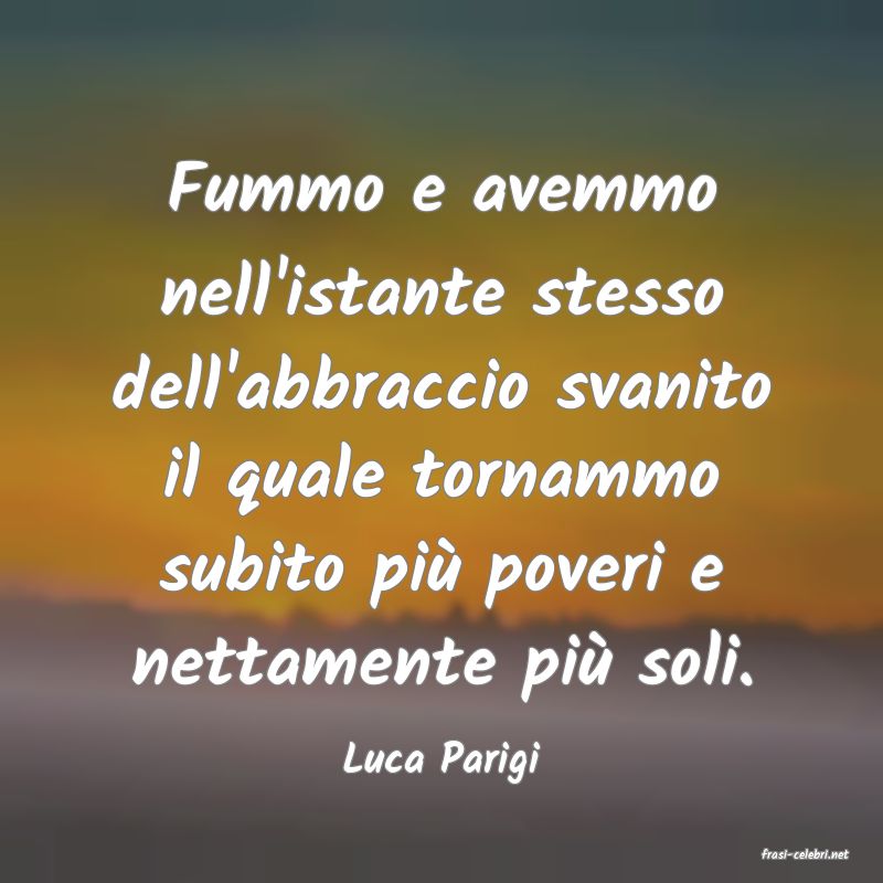 frasi di  Luca Parigi
