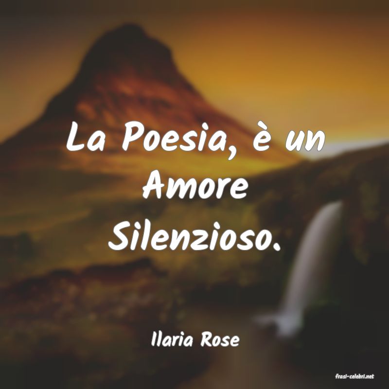 frasi di  Ilaria Rose
