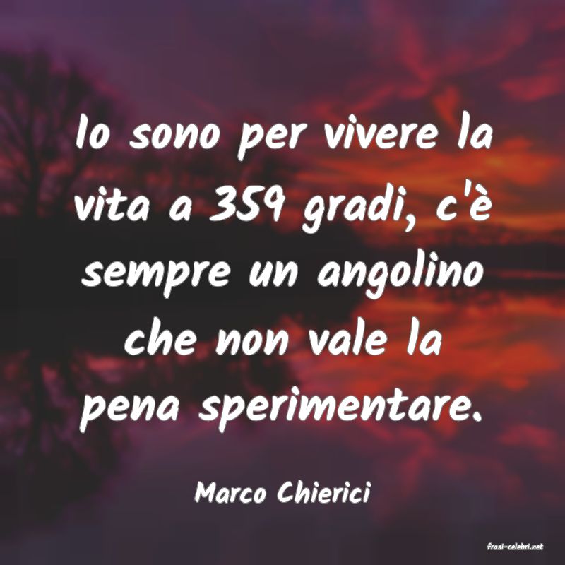 frasi di  Marco Chierici
