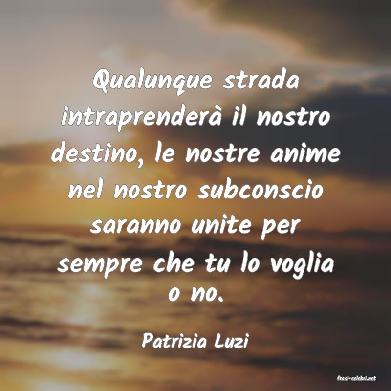 frasi di  Patrizia Luzi
