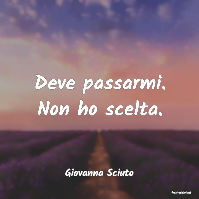 frasi di  Giovanna Sciuto
