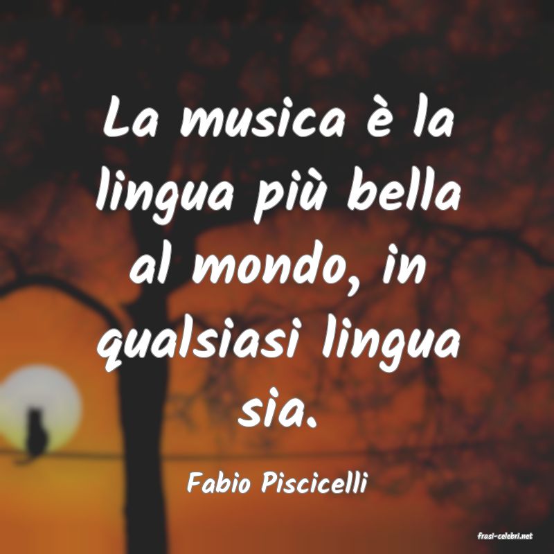 frasi di  Fabio Piscicelli
