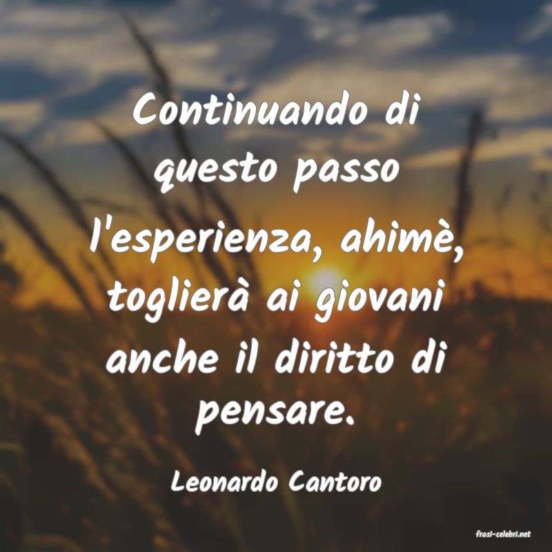 frasi di  Leonardo Cantoro
