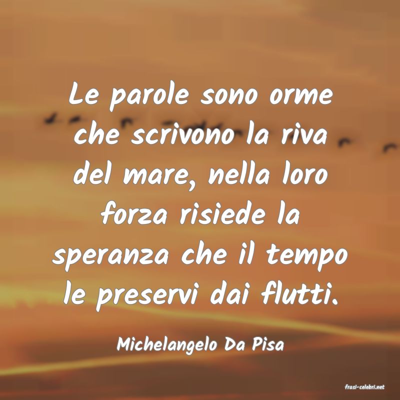 frasi di  Michelangelo Da Pisa
