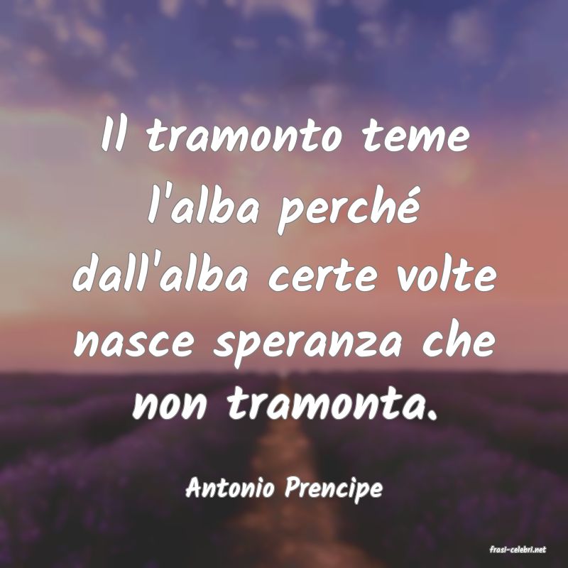 frasi di  Antonio Prencipe
