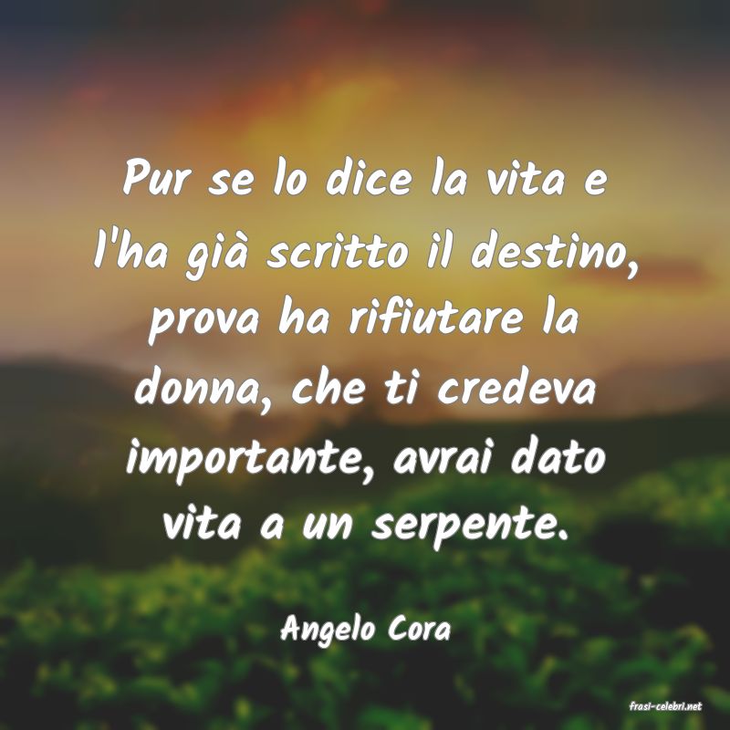 frasi di  Angelo Cora
