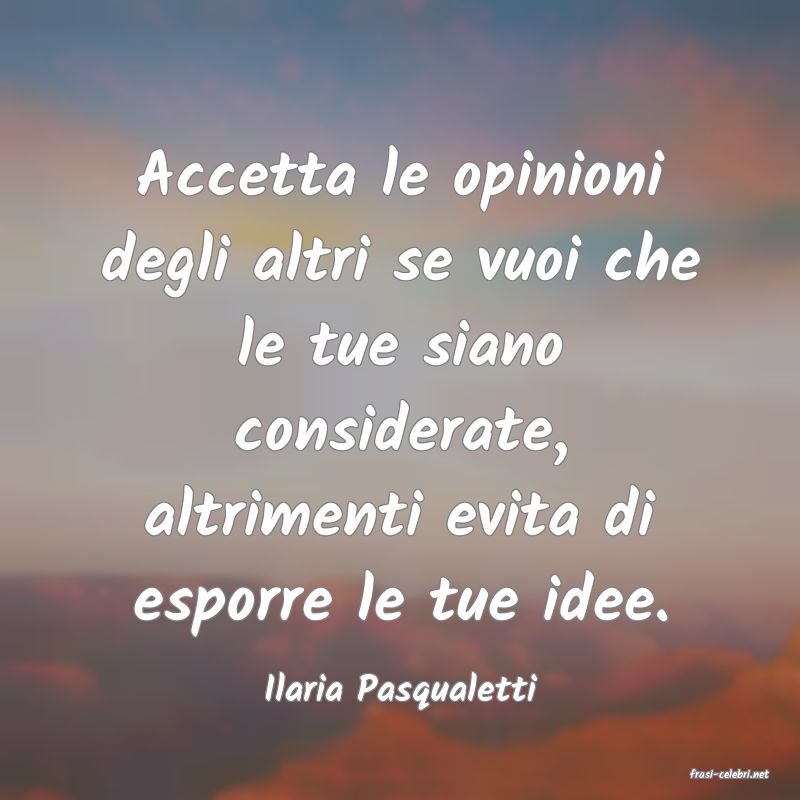 frasi di  Ilaria Pasqualetti
