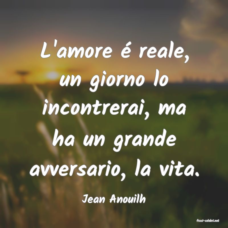 frasi di  Jean Anouilh
